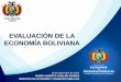 EVALUACIÓN DE LA ECONOMÍA BOLIVIANA CARPETA MINISTRObolivia-us.org/upload/elibrary/EVALUACION-ECONOMIA... · Elaboración: Ministerio de Economía y Finanzas Públicas, Unidad de