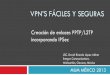 VPN’S FÁCILES Y SEGURASmum.mikrotik.com/presentations/MX13/david.pdf · comunicaciones mediante el cifrado/descifrado previo intercambio de una llave común. Muy robusto, presenta