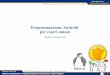 Programmazione Android per esseri umanierlug.linux.it/linuxday/2013/contrib/slides/... · Qpython: python for Android. Roberto Bettazzoni, Programmazione Android per esseri umani