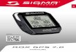 ROX GPS 7 - SIGMA SPORT€¦ · GPS ROX 7.0 en blanco o en negro Soporte del GPS Tipo de USB – A con cable micro B Material de fijación Guía de inicio rápido del GPS Rox 7.0