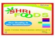 Foods.pdf · NAGAOURI SHAN FOODS PROCESSINC SPECIALISTS 49150/50A,Dasawas Road, Shyam Nagar B, Riyan Bari, Nagour 341513 (Raj.) 9799502980, 9928135285 shrifoodsprocess5@gmail.com,gehlot.sharwan6@gmail.com