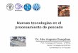 Nuevas tecnologías en el procesamiento de pescado Reunion... · Nuevas tecnologías en el procesamiento de pescado – Gonçalves, A.A. Tecnologías tradicionales Æinnovadoras (Ahumado