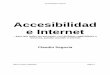 Accesibilidad e Internet · 2017-03-22 · jornadas sobre “accesibilidad a la Web”, que por entonces me sonaba tan vago como “el Mundo y su fundamento”. Había estado escuchando