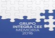 GRUPO INTEGRA CEE MEMORIA 2016 · 14 GRUPO INTEGRA CEE. MEMORIA 2016 15 PRINCIPALES HITOS 2016 CERTIFICACIONES En 2016 hemos renovado con AENOR nuestras certificaciones en materia