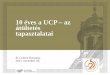 10 éves a UCP – az átültetés tapasztalatai · 2016-01-17 · A UCP irányelv és átültetése 1. • Az irányelv: 2005/29/EK, a tisztességtelen kereskedelmi gyakorlatokról