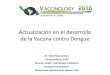 Actualización en el desarrollo de la Vacuna contra Dengue · Overview 2016, Sanofi Pasteur; 3. Jackson N, et al. Poster presented at ASTMH 2015. Abstract #1223. 25 Estudios Clínicos