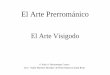 El Arte Prerrománico · INTRODUCCIÓN AL ARTE VISIGODO El arte en la época de las invasiones El Arte Visigodo Visigodos en Hispania desde el siglo V Etapas Reinos Germánicos