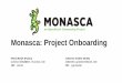 Monasca: Project Onboarding · • Monitoring and Logging as a Service ... • Not part of Monasca: logstash, beaver or fluentd with Monasca output plugin. 46 Log Agents. 47 Monasca