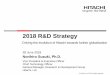 2018 R&D Strategy - Hitachi ... GM of R&D Group M.Akatsu GM & Head of Strategy Planning Center K.Funaki