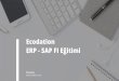 ecodation.com · „„ERP- Eýitim Amacl? SAP Fl Eöitimi Bu eéitimde ERP alamnda bir dünya markasl Olan SAP 'nin muhasebe ve finans modülü Olan Fl modülü; bütün içerikleri