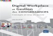 Digital Workplace et Gestion des connaissances accompagne … · 2015-06-17 · À l’heure de l’omniprésence des technologies numériques, de l’émergence de nouveaux Digital