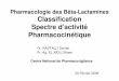 Pharmacologie des Bêta-Lactamines Classification Spectre · PDF file 2020-02-16 · LES CEPHALOSPORINES CLASSIFICATION ET ORIENTATION DE SPECTRE • 1ère génération (début 1960)