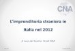 L’imprenditoria straniera in - Integrazione Migranti · 2015-08-28 · L’osservatorio CNA sull’imprenditoria straniera in Italia rileva gli andamenti delle ditte individuali