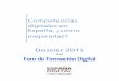 Competencias digitales en España, ¿cómo mejorarlas? · Este dossier, síntesis de los trabajos realizados durante el año 2015 por el Foro de ... competencias digitales para facilitar