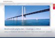 Markedsmuligheder i Sverige i 2013 - Virksomhedsguiden.dk · • Finanslov for 2013: Investeringer i digitalisering, energiomstilling & infrastruktur . Kilder: Konjunkturinstituttet