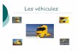 Les véhicules - Académie de Lyon · 6 6 Le véhicule isolé ( porteur ) Type : 4X2 – 4X4 PMA MAXI:19T Type : 8X2 – 8X4 – 8X6 - 8X8 … et plus 10X4 … PMA MAXI 32T Type :