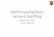Machine Learning Basics Lecture 6: Overfitting · 2016-09-01 · Machine learning 1-2-3 •Collect data and extract features •Build model: choose hypothesis class 𝓗and loss function