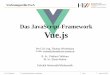 Das JavaScript-Framework Vue - HTW Dresdenivm108.informatik.htw-dresden.de/wiedem/fileadmin/Lehre/ewa/vl20/ewa_v78_Vuejs_vz3.pdfDas JavaScript-Framework Vue.js Prof. Dr.-Ing. Thomas