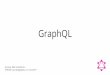 GraphQL - Skýrslutæknifélag Íslands · GraphQL foundation undir Linux foundation Stofnmeðlimir: Airbnb, Apollo, Coursera, Facebook, Github, Shopify, Twitter ofl. ... REST Vefþjónustur