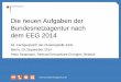 Die EEG-Novelle 2014 · … für konventionelle Anlagen … für EE-Anlagen ausdifferenzierter Bestandsschutz Zahlreiche weitere EEG-Regelungen mit Bezug zur Eigenversorgung Die Bundesnetzagentur