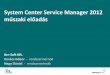System Center Service Manager 2012 - Ker-Soft · System Center Service Manager 2012 műszaki előadás Ker-Soft Kft. ... R2 SP1 64-bit SQL Server 2008 SP1-től 2008 R2 SP1-ig Windows