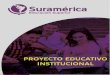 INSTITUCIÓN SURAMERÍCA EDUCACIÓN SUPERIORsuramerica.edu.co/documentos/PEI.pdf · creación e innovación de métodos, metodologías y técnicas. La Institución asume el compromiso