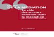 1 Le rôle des acteurs externes dans la médiation...2016/07/30  · Le rôle des acteurs externes dans la médiation 1 Avant-propos « Pratique de la médiation » (the Mediation