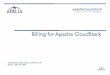 Billing for Apache CloudStack - · PDF file apache cloudstack public cloud infrastructure cloud service providers billing main components metering – apache cloudstack usage api on