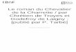 Le roman du Chevalier de la Charrette / par Chrétien de Troyes et … · 2018-01-11 · et aucun d'eux n'a parlé de l'hommc qui rendit r. la littérature tant de services signalés
