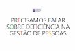 PRECISAMOS FALAR SOBRE DEFICIÊNCIA NA GESTÃO DE …repositorio.enap.gov.br/bitstream/1/3483/2/PRECISAMOS... · 2018-10-19 · PRECISAMOS FALAR SOBRE DEFICIÊNCIA NA GESTÃO DE PESSOAS