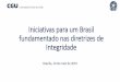 Iniciativas para um Brasil fundamentado nas diretrizes de ...plataformamaisbrasil.gov.br/images/docs/CGCAT/apresentacoes/Se… · Eixos do Programa de Integridade Art. 19: Comprometi-mento