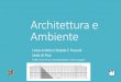 Architettura e ambiente - Liceo Artistico Russoli · 2019-11-04 · Il Liceo Artistico ”F.RUSSOLI “sede di Pisa nelle sua tradizionale declinazione della sezione Architettura