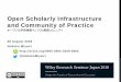 Persistent Identifiers and Open Scholarly Infrastructure supported by Community … · 2018-08-06 · Community: The notion of a community creates the social fabric for that learning