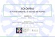 El nuevo contexto y la Alianza del Pacíficocentroestudiosinternacionales.uc.cl/images/actividades/presentaciones/... · Alianza del Pacífico y la inserción de Colombia en Asia