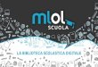 Cos’è MLOLMLOL Scuola offre ai propri utenti una collezione di oltre 1,3 milioni di oggetti digitali ebook, quotidiani e periodici, audiolibri, film, immagini, musica, spartiti,