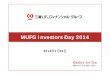 MUFG Investors Day 201412年上期 13年上期 リテール 受託財産 法人 国際 7,223 8,011 *1 管理ベースの連結業務純益 （億円） 12年上期 13年上期 0 8,011