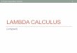LAMBDA CALCULUS - George Mason University Implementing the untyped lambda calculus Investigate implementing