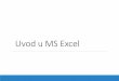 Uvod u MS Excel - materijalizanastavu.weebly.com · 3. Ćelija J25 4. Ćelija F260 5. Treba proširiti stupac jer nema dovoljno mjesta u ćeliji za zapis nekog podatka 6. Znansteni
