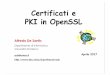 Certificati e PKI 2017 OpenSSLads/ads/Sicurezza_su_Reti_files...signed root certificate) della CA openssl req -new -x509 -extensions v3_ca -keyout private/cakey.pem -out cacert.pem