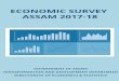 ECONOMIC SURVEY ASSAM 2017-18 · ECONOMIC SURVEY ASSAM 2017-18 GOVERNMENT OF ASSAM TRANSFORMATION AND DEVELOPMENT DEPARTMENT DIRECTORATE OF ECONOMICS & STATISTICS. ECONOMIC SURVEY
