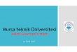 Bursa Teknik Üniversitesidepo.btu.edu.tr/dosyalar/kalite/Dosyalar/BTU_KGS_2018.pdf · Operasyonel performansına Finansal sonuçlarına Kalite sisteminin devamını ... KİDR, EFQM