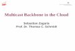 Multicast Backbone in the Cloudubicomp/...Motivation Bereitstellen eines virtualisierten, skalierbaren Multicast-Backbone in der Cloud Daten nah am Benutzer verteilen (Lokalität)