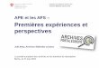 APE et les AFS Premières expériences et perspectives...Département fédéral de l'intérieur DFI Archives fédérales suisses AFS APE et les AFS - Premières expériences et perspectives