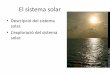 El sistema solarjllort1/t1 2b sistema solar 02.pdfEl sistema solar •Descripció del sistema solar. •L’exploració del sistema solar. Instituto de Astrofísica de Canarias La