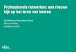 Professionele netwerken: een nieuwe kijk op het leren van leraren · 2019-07-09 · kijk op het leren van leraren Afscheidslezing Kennisnetwerk Twente Ellen van den Berg Enschede,