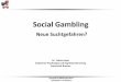 Social Gambling - uni-hohenheim.de · Social Gambling – Markttrends Marktanalysen zufolge geben nur etwa 1-5% der aktiven Spieler Geld für „Social Gambling Games“ aus Groben