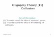 Oligopoly Theory (11) Collusion - 東京大学matsumur/OT11Dcollusion.pdf · Oligopoly Theory 1 Oligopoly Theory (11) Collusion . Aim of this lecture (1) To understand the idea of