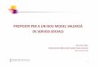 Presentacio Model Valencià - IGOP · 2017-04-18 · Dènia (Al) 41.553 hab. 170.000 3'75 425.000 16'5 13 3'5 Catarroja (V) 27.688 hab. 105.000 3'8 286.000 11 9 2 INVERSIÓ GENERALITAT