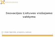 Inovacijos Lietuvos viešajame - Valstybės kontrolė · 2011-08-30 · panašiai tiek inovatyvių priemonių, kiek ir kitose agentūrose (CPVA ir ESFA, kurios yra viešosios įstaigos)