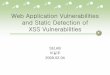 Web Application Vulnerabilities and Static Detection of XSS …rosaec.snu.ac.kr/meet/file/20090204b.pdf · 2018-04-12 · 2 Reference G. Wassermann, Z. Su, “Static Detection of